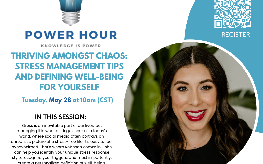 Power Hour: Thriving Amongst Chaos – Stress Management Tips and Defining Well-Being for Yourself