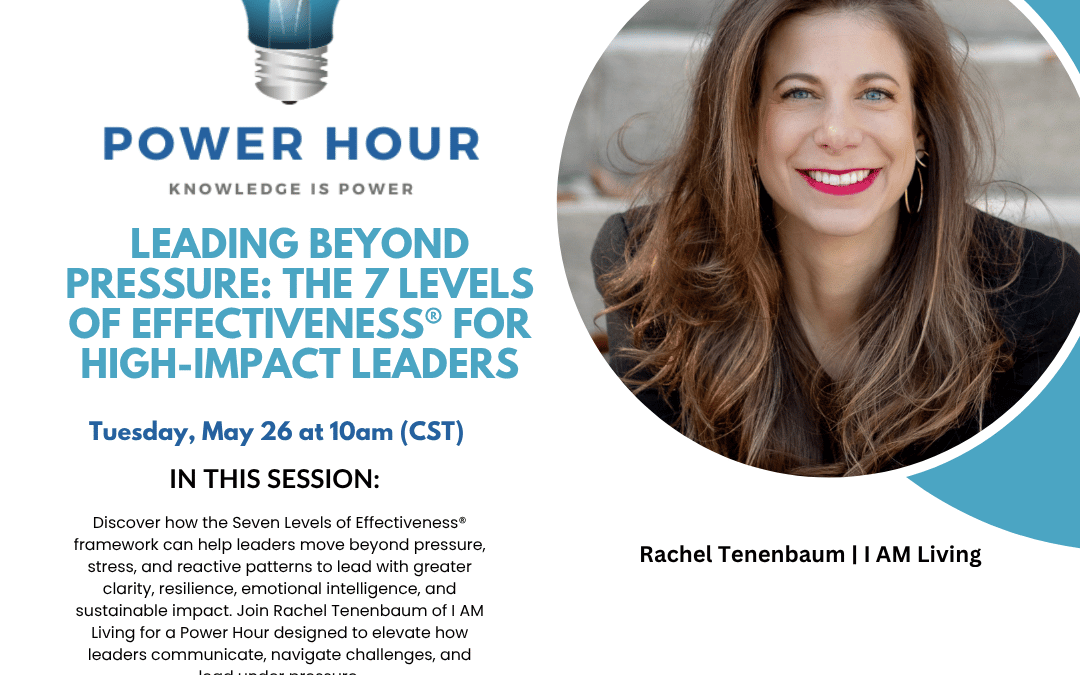 Power Hour: Leading Beyond Pressure: The 7 Levels of Effectiveness® for High-Impact Leaders
