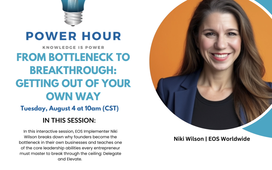 Power Hour: From Bottleneck to Breakthrough: Getting Out of Your Own Way